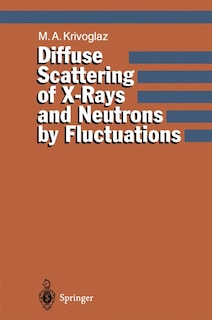 Front cover_Diffuse Scattering of X-Rays and Neutrons by Fluctuations