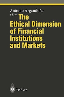Front cover_The Ethical Dimension of Financial Institutions and Markets