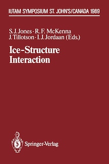 Ice-Structure Interaction: IUTAM/IAHR Symposium St. John's, Newfoundland Canada 1989