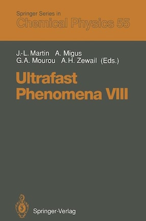 Ultrafast Phenomena VIII: Proceedings of the 8th International Conference, Antibes Juan-Les-Pins, France, June 8-12, 199: Proceedings of the 8th International Conference, Antibes Juan-Les-Pins, France, June 8-12, 1992