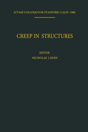 Creep in Structures: Colloquium Held at Stanford University, California July 11-15, 1960