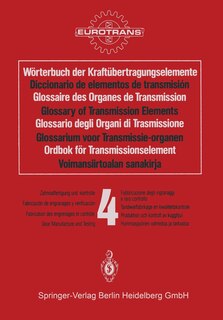 Front cover_W&ouml;rterbuch Der Kraft&uuml;bertragungselemente / Diccionario de Elementos de Transmisi&oacute;n / Glossaire Des Organes de Transmission / Glossary of Transmission Elements / Glossario Degli Organi Di Trasmissione / Glossarium Voor Transmissie-Organen / Ordbok F&ouml;r Tran