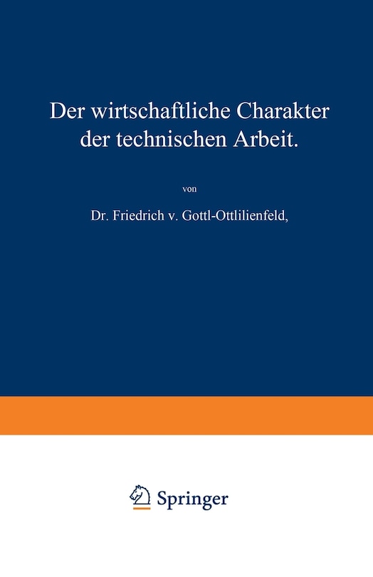 Der wirtschaftliche Charakter der technischen Arbeit: Vortrag, gehalten im Polytechnischen Verein in München am 8. November 1909