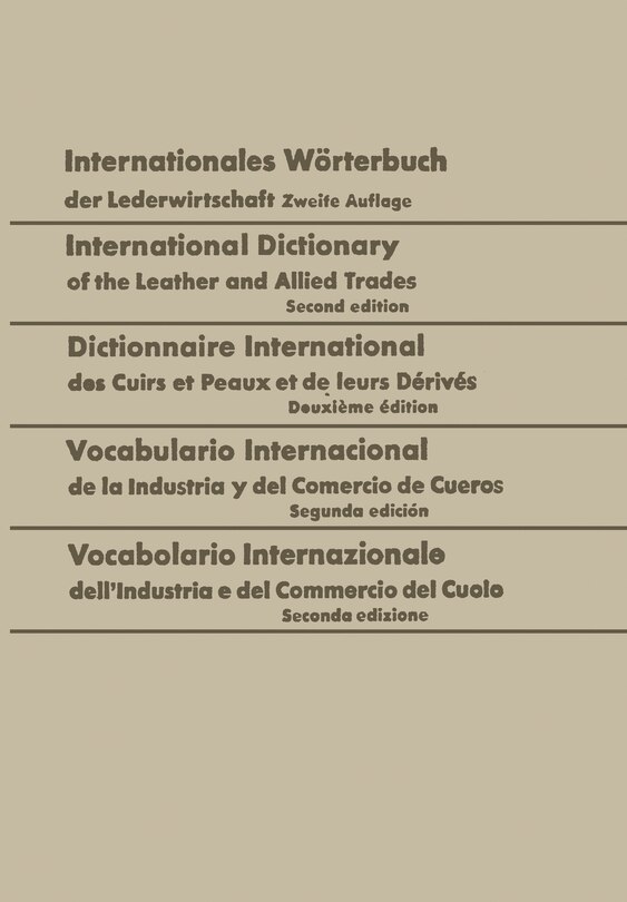 Couverture_Internationales Wörterbuch Der Lederwirtschaft / International Dictionary of the Leather and Allied Trades / Dictionnaire International Des Cuirs Et Peaux Et de Leurs Dérivés / Vocabulario Internacional de la Industria Y del Comercio de Cueros / Vocabolar