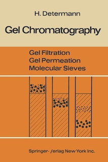 Gel Chromatography Gel Filtration - Gel Permeation - Molecular Sieves: A Laboratory Handbook