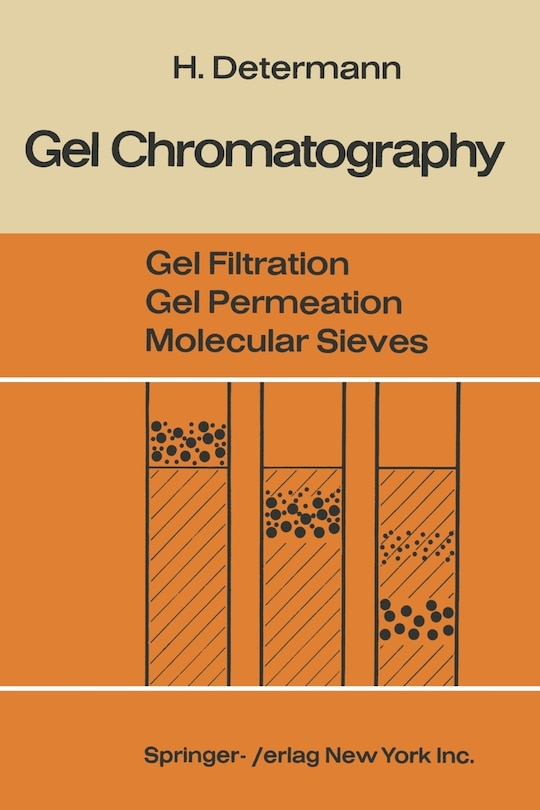 Gel Chromatography Gel Filtration - Gel Permeation - Molecular Sieves: A Laboratory Handbook