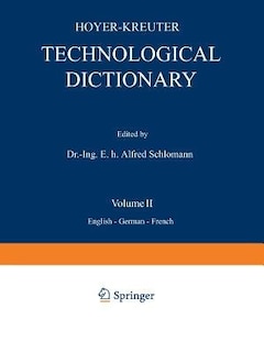 Technological Dictionary: Volume II English -- German -- French