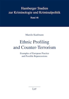 Ethnic Profiling And Counter-terrorism: Examples Of European Practice And Possible Repercussions