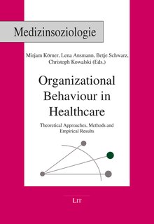 Organizational Behaviour In Healthcare: Theoretical Approaches, Methods And Empirical Results
