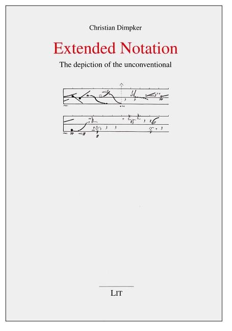 Extended Notation: The Depiction Of The Unconventional