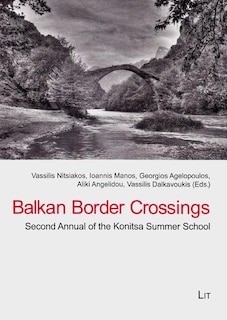 Balkan Border Crossings: Third Annual Of The Konitsa Summer School