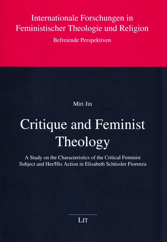 Critique And Feminist Theology: A Study On The Characteristics Of The Critical Feminist Subject And Her/his Action In Elisabeth Sch