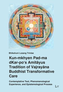 Front cover_Kun-mkhyen Pad-ma Dkar-po's Amitayus Tradition Of Vajrayana Buddhist Transformative Care