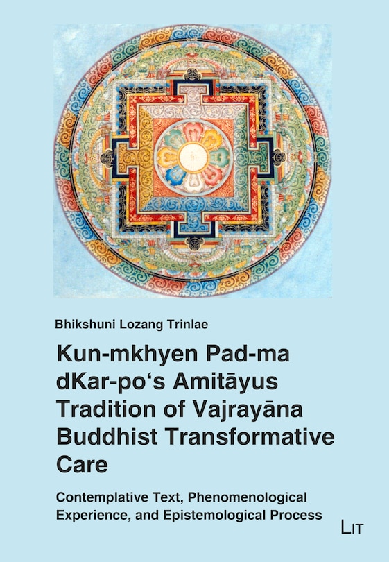 Front cover_Kun-mkhyen Pad-ma Dkar-po's Amitayus Tradition Of Vajrayana Buddhist Transformative Care