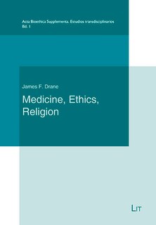 Medicine, Ethics And Religion: A Christian Bioethics And A Philosophy Of Life. Preface: Fernando Lolas Stepke
