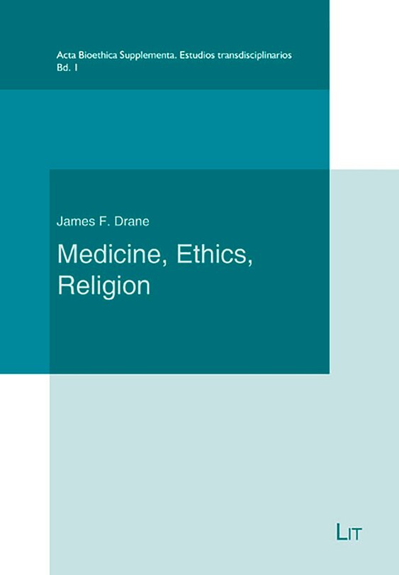 Medicine, Ethics And Religion: A Christian Bioethics And A Philosophy Of Life. Preface: Fernando Lolas Stepke