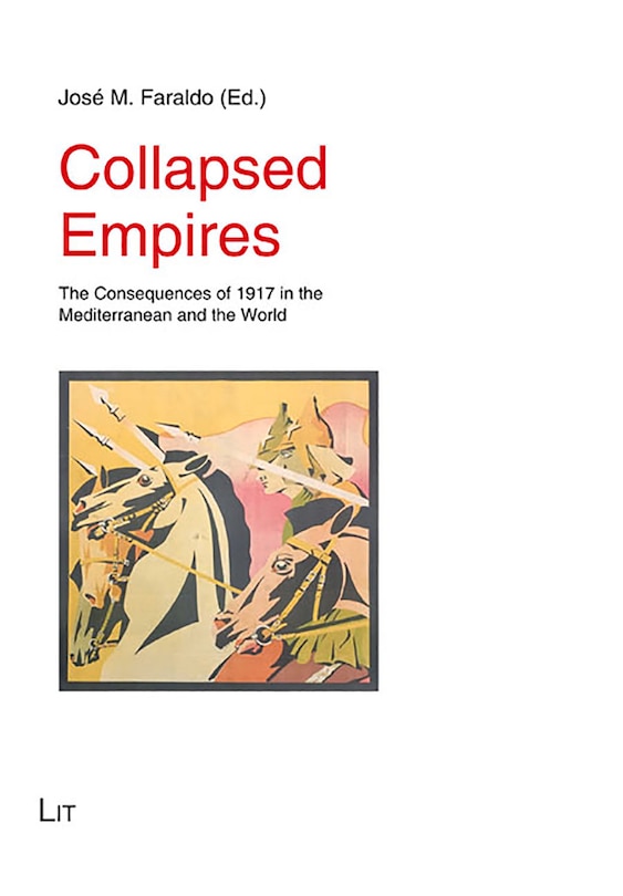 Collapsed Empires: The Consequences Of 1917 In The Mediterranean And The World