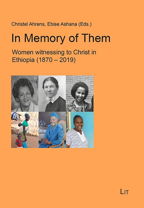 In Memory Of Them: Women Witnessing To Christ In Ethiopia (1870-2019)