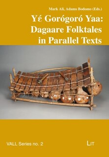 Front cover_Yέ Gorógoró Yaa: Dagaare Folktales in Parallel Texts