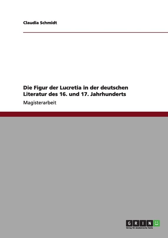 Front cover_Die Figur der Lucretia in der deutschen Literatur des 16. und 17. Jahrhunderts