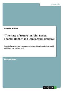 Front cover_The The state of nature in John Locke, Thomas Hobbes and Jean-Jacques Rousseau