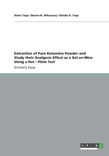Couverture_Extraction of Pure Ketamine Powder and Study their Analgesic Effect as a Gel on Mice Using a Hot - Plate Test