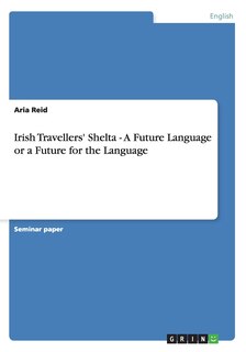 Front cover_Irish Travellers' Shelta - A Future Language or a Future for the Language