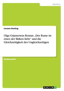 Couverture_Olga Grjasnowas Roman Der Russe ist einer, der Birken liebt und die Gleichzeitigkeit des Ungleichzeitigen