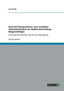 Front cover_Real Girl-Thinspirations. Vom medialen Schlankheitsideal zur (Selbst-)Darstellung Magersüchtiger auf Inspirationsbildern der Pro Ana-Bewegung