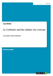 Couverture_Le Corbusier and the radiant city concept