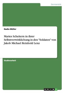 Front cover_Maries Scheitern in ihrer Selbstverwirklichung in den Soldaten von Jakob Michael Reinhold Lenz