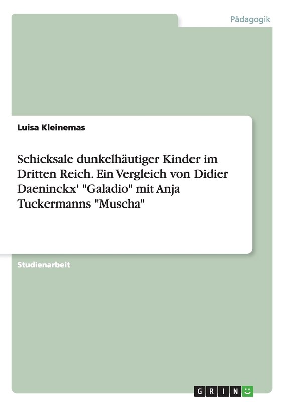 Front cover_Schicksale dunkelhäutiger Kinder im Dritten Reich. Ein Vergleich von Didier Daeninckx' Galadio mit Anja Tuckermanns Muscha