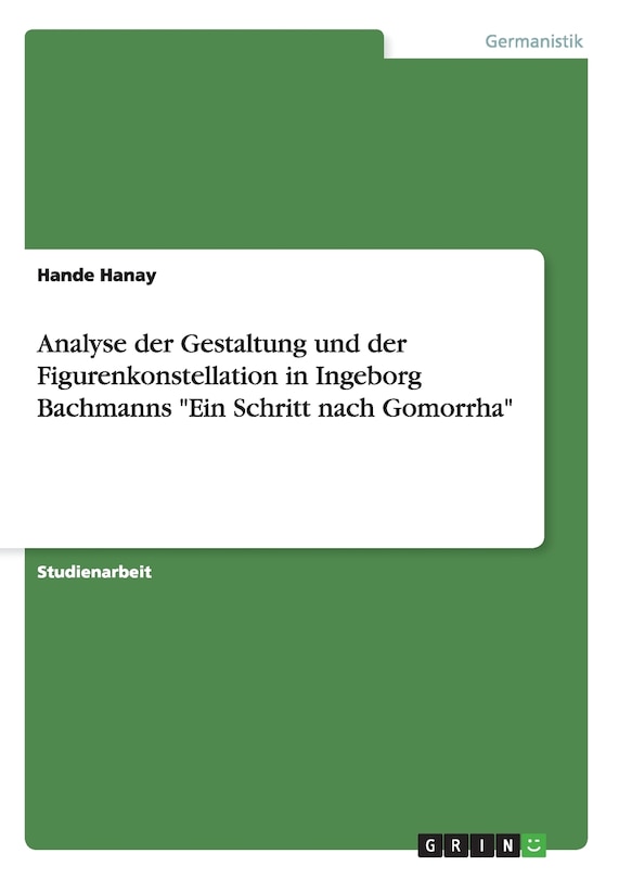 Couverture_Analyse der Gestaltung und der Figurenkonstellation in Ingeborg Bachmanns Ein Schritt nach Gomorrha