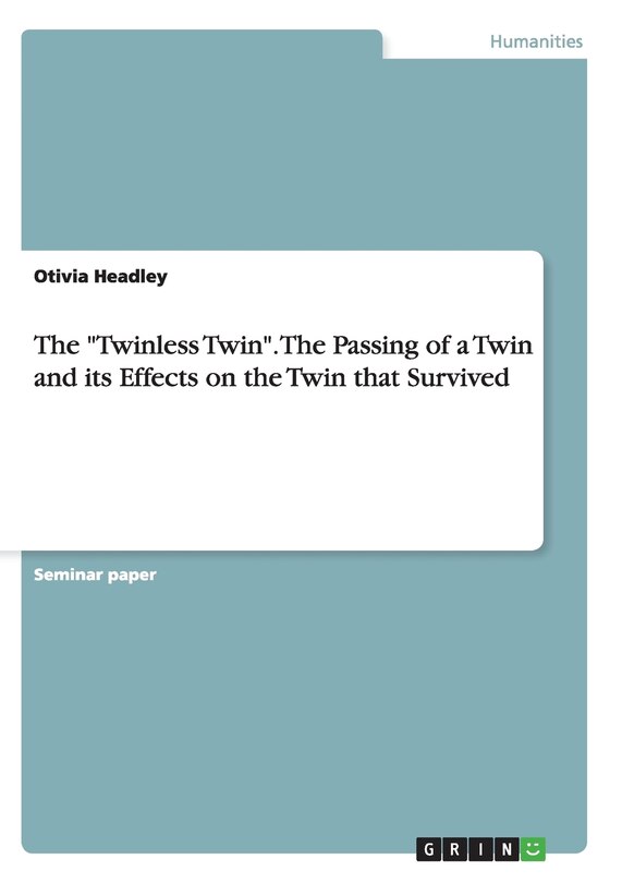 Front cover_The Twinless Twin. The Passing of a Twin and its Effects on the Twin that Survived