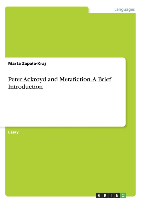 Front cover_Peter Ackroyd and Metafiction. A Brief Introduction