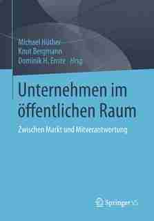 Unternehmen im öffentlichen Raum: Zwischen Markt und Mitverantwortung de Michael Hüther