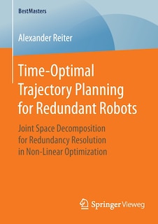 Front cover_Time-Optimal Trajectory Planning for Redundant Robots