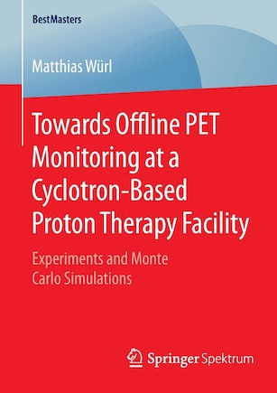 Towards Offline Pet Monitoring At A Cyclotron-based Proton Therapy Facility: Experiments And Monte Carlo Simulations