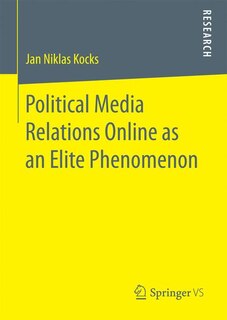 Front cover_Political Media Relations Online As An Elite Phenomenon