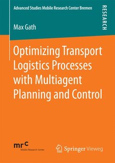 Front cover_Optimizing Transport Logistics Processes With Multiagent Planning And Control
