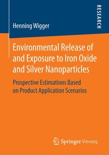 Environmental Release Of And Exposure To Iron Oxide And Silver Nanoparticles: Prospective Estimations Based On Product Application Scenarios