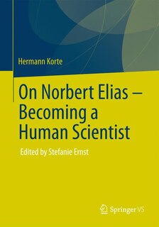 Front cover_On Norbert Elias - Becoming A Human Scientist