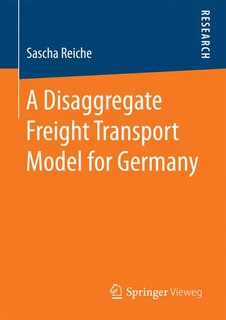 Front cover_A Disaggregate Freight Transport Model For Germany