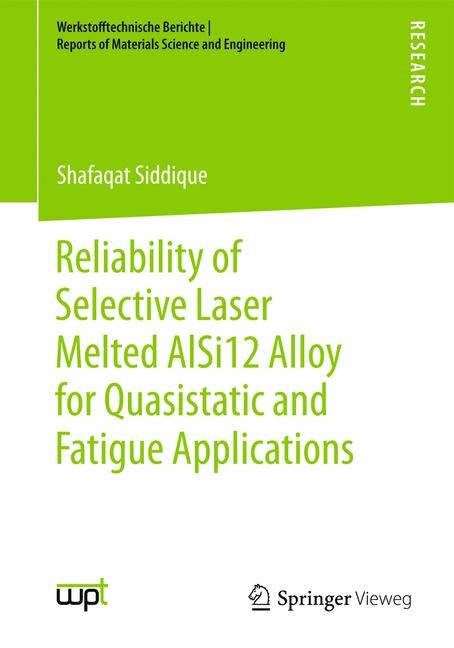 Couverture_Reliability Of Selective Laser Melted Alsi12 Alloy For Quasistatic And Fatigue Applications