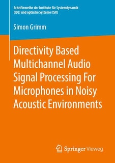 Front cover_Directivity Based Multichannel Audio Signal Processing For Microphones In Noisy Acoustic Environments