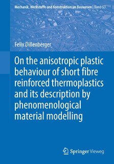 Front cover_On The Anisotropic Plastic Behaviour Of Short Fibre Reinforced Thermoplastics And Its Description By Phenomenological Material Modelling
