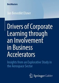 Front cover_Drivers Of Corporate Learning Through An Involvement In Business Accelerators