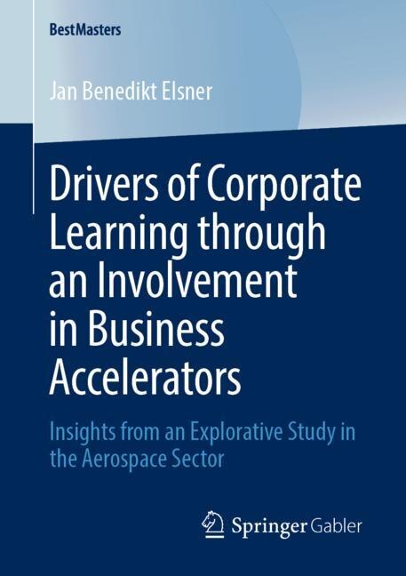 Front cover_Drivers Of Corporate Learning Through An Involvement In Business Accelerators