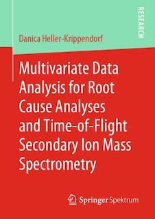 Front cover_Multivariate Data Analysis For Root Cause Analyses And Time-of-flight Secondary Ion Mass Spectrometry