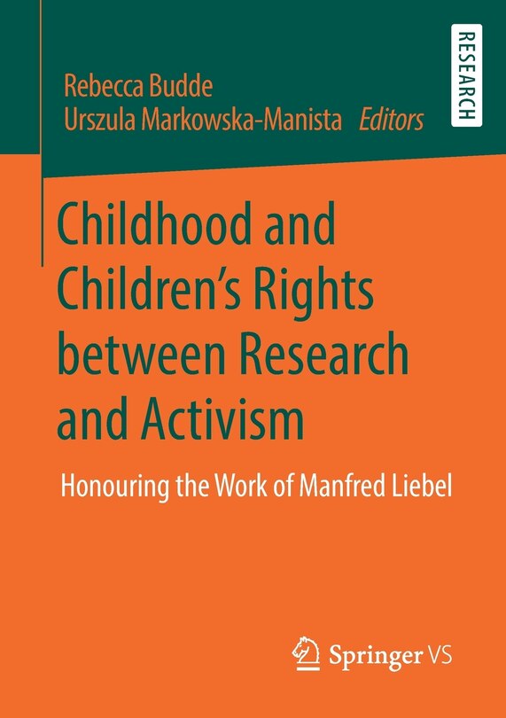 Childhood and Children's Rights Between Research and Activism: Honouring the Work of Manfred Liebel